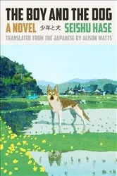 Book cover of The Boy and the Dog by Seishu Hase