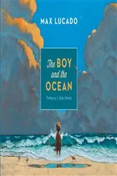 Book cover of The Boy and the Ocean by Max Lucado