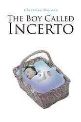 Book cover of The Boy Called Incerto by Christine Marano