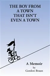 Book cover of The Boy From a Town That Isn't Even a Town by Gordon Braun