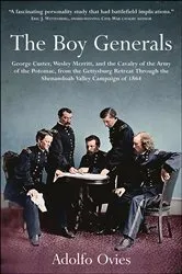 Book cover of The Boy Generals: George Custer, Wesley Merritt, and the Cavalry of the Army of the Potomac, Volume 2 by Adolfo Ovies