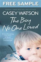 Book cover of The Boy No One Loved: Free Sampler by Casey Watson