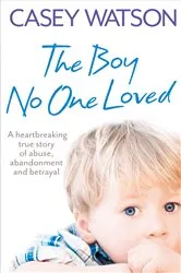 Book cover of The Boy No One Loved by Unknown