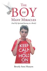 Book cover of The Boy of Many Miracles by Beverly Anne Munyon