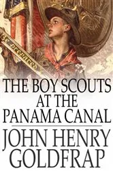 Book cover of The Boy Scouts at the Panama Canal by John Henry Goldfrap