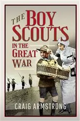 Book cover of The Boy Scouts in the Great War by Craig Armstrong