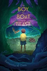 Book cover of The Boy, the Boat, and the Beast by Samantha M. Clark