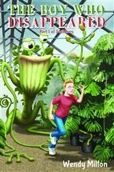 Book cover of The Boy Who Disappeared by Wendy Milton
