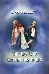 Book cover of The Boy Who Earned His Magic by Lynn H. Elliott