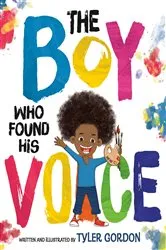 Book cover of The Boy Who Found His Voice by Tyler Gordon