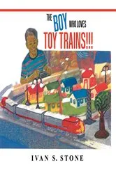 Book cover of THE BOY WHO LOVES TOY TRAINS by IVAN STONE