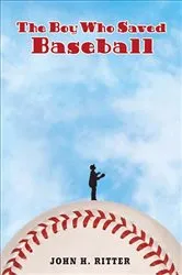 Book cover of The Boy Who Saved Baseball by John Ritter
