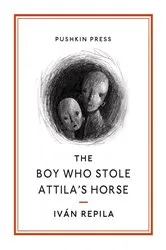 Book cover of The Boy Who Stole Attila's Horse by Ivan Repila