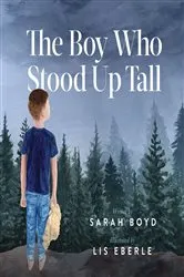 Book cover of The Boy Who Stood Up Tall by Sarah Boyd