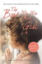 Book cover of The Boy Who Was Born a Girl by Jon Edwards