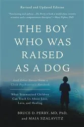 Book cover of The Boy Who Was Raised as a Dog (3rd ed.) by Bruce D Perry