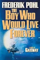 Book cover of The Boy Who Would Live Forever by Frederik Pohl