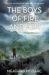 Book cover of The Boys of Fire and Ash by Meaghan McIsaac