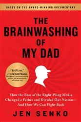 Book cover of The Brainwashing of My Dad by Jen Senko