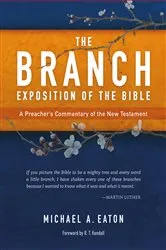 Book cover of The Branch Exposition of the Bible, Volume 1 by Michael A. Eaton