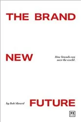 Book cover of The Brand New Future by Bob Sheard