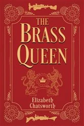 Book cover of The Brass Queen by Elizabeth Chatsworth