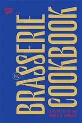Book cover of The Brasserie Cookbook by Nouvelle Garde