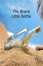 Book cover of The Brave Little Bottle by Tracy Carol Taylor