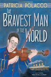 Book cover of The Bravest Man in the World by Patricia Polacco