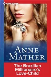 Book cover of The Brazilian Millionaire's Love-Child by Anne Mather