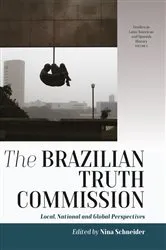 Book cover of The Brazilian Truth Commission by Nina Schneider