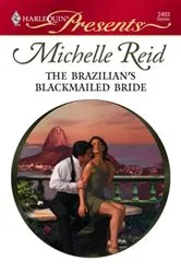 Book cover of The Brazilian's Blackmailed Bride by Michelle Reid