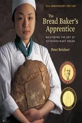 Book cover of The Bread Baker's Apprentice, 15th Anniversary Edition by Peter Reinhart