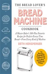 Book cover of The Bread Lover's Bread Machine Cookbook, Newly Expanded and Updated by Beth Hensperger