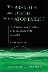 Book cover of The Breadth and Depth of the Atonement by Christian D. Kettler