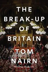 Book cover of The Break-Up of Britain by Tom Nairn