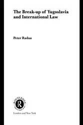 Book cover of The Break-up of Yugoslavia and International Law by Peter Radan