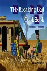Book cover of The Breaking Bad Cookbook by Chris Mitchell