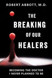 Book cover of The Breaking of Our Healers by Robert Abbott