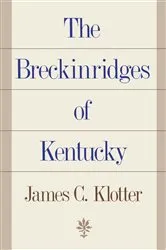Book cover of The Breckinridges of Kentucky by James C. Klotter