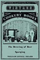 Book cover of The Brewing of Beer: Sparging by William Littell Tizard