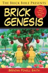 Book cover of The Brick Bible Presents Brick Genesis by Brendan Powell Smith
