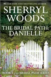 Book cover of The Bridal Path: Danielle by Sherryl Woods