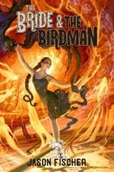 Book cover of The Bride & the Birdman by Jason Fischer