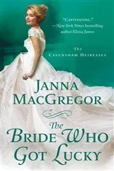 Book cover of The Bride Who Got Lucky by Janna MacGregor