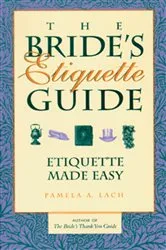 Book cover of The Bride's Etiquette Guide (2nd ed.) by Pamela A. Lach