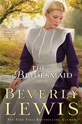 Book cover of The Bridesmaid (Home to Hickory Hollow Book #2) by Beverly Lewis