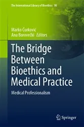 Book cover of The Bridge Between Bioethics and Medical Practice by Marko Ćurković
