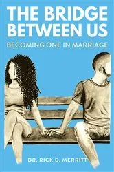 Book cover of The Bridge Between Us by Dr. Rick D. Merritt