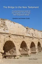 Book cover of The Bridge to the New Testament: A Comprehensive Guide to the Forgotten Years of the Inter-Testament Period by Unknown